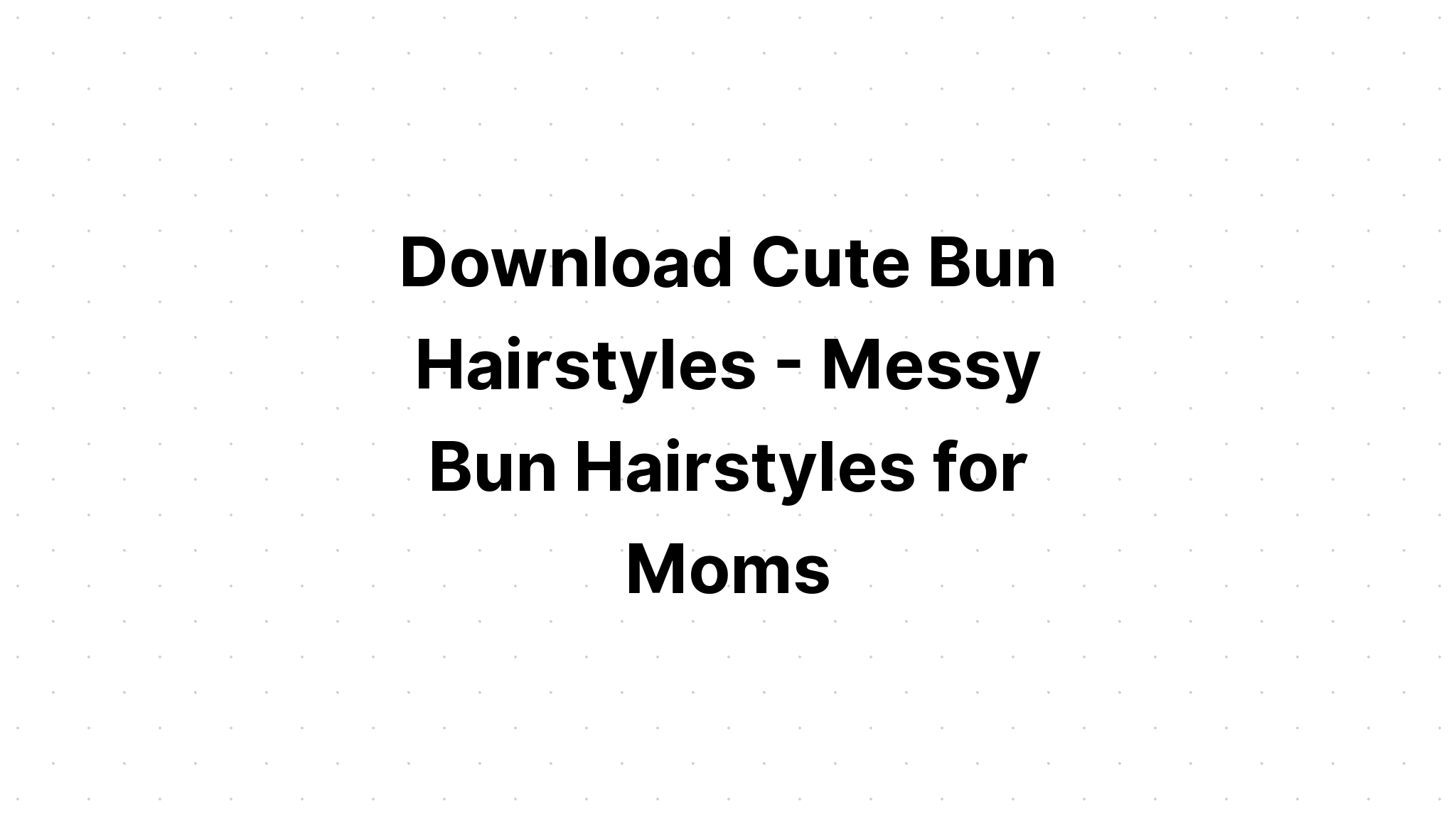 Download Mom Life Messy Bun Hair Hand Draw SVG File